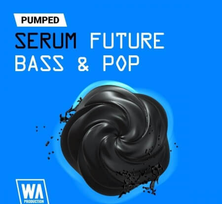 WA Production Pumped Serum Future Bass Pop Essentials Synth Presets